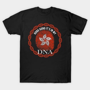 Hong Kong Its In My DNA - Gift for Hong Kongese From Hong Kong T-Shirt